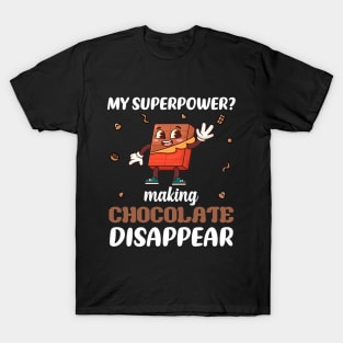 My superpower? making chocolate disappear T-Shirt